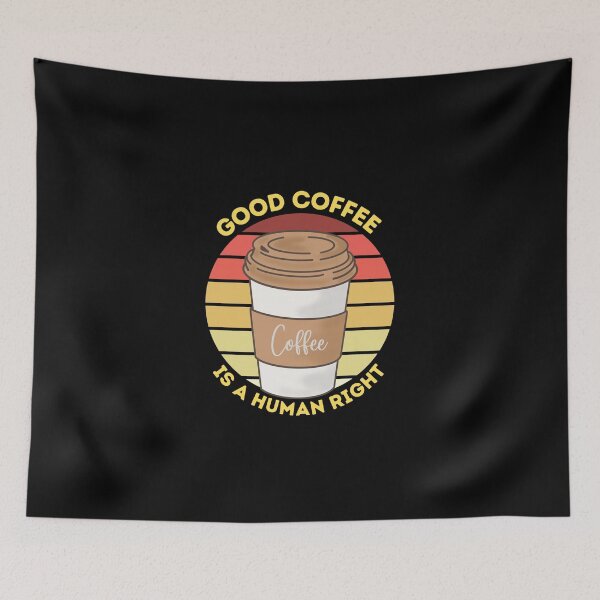 Item preview, Good Coffee Is A Human Right - Morning Coffee on white - coffee lovers designed and sold by ExcitedMood.