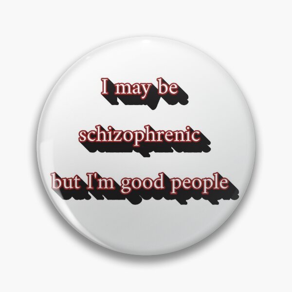 Item preview, I may be schizophrenic but I'm good people designed and sold by Darren Moon.