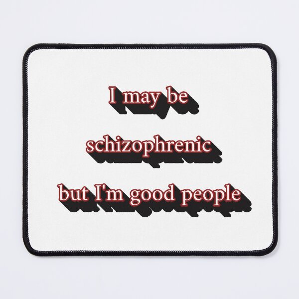 Item preview, I may be schizophrenic but I'm good people designed and sold by Darren Moon.