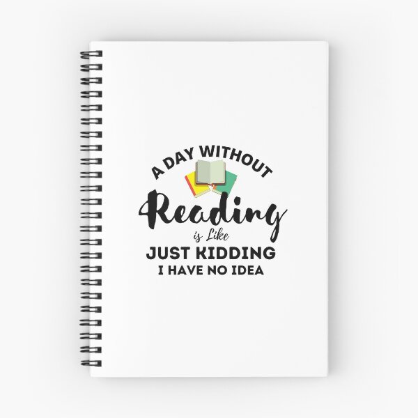 Item preview, A Day Without Reading Is Like Just Kidding I Have No Idea designed and sold by dfranc.