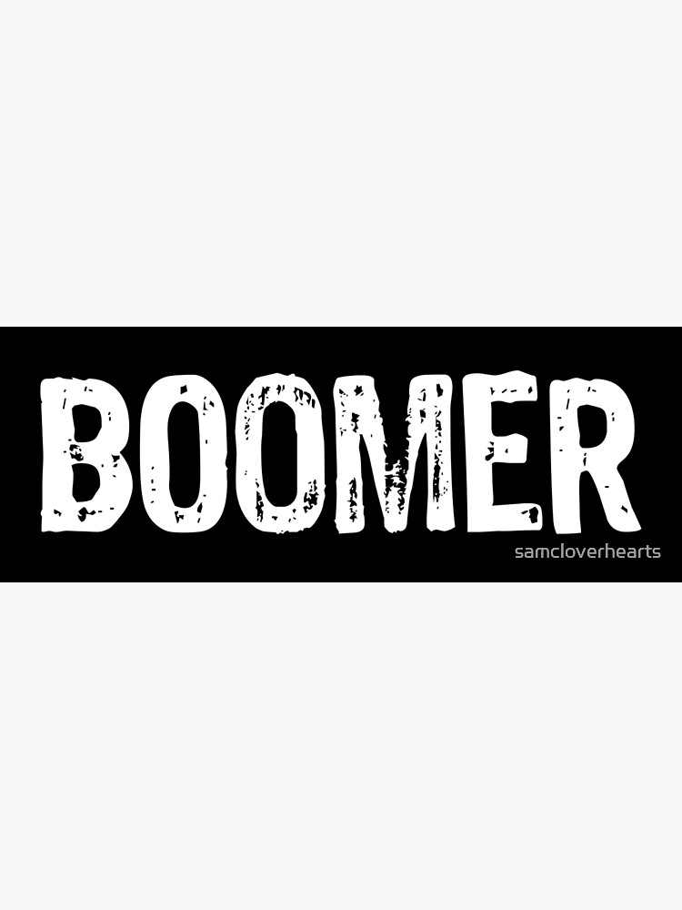 Boomer Poster By Samcloverhearts Redbubble