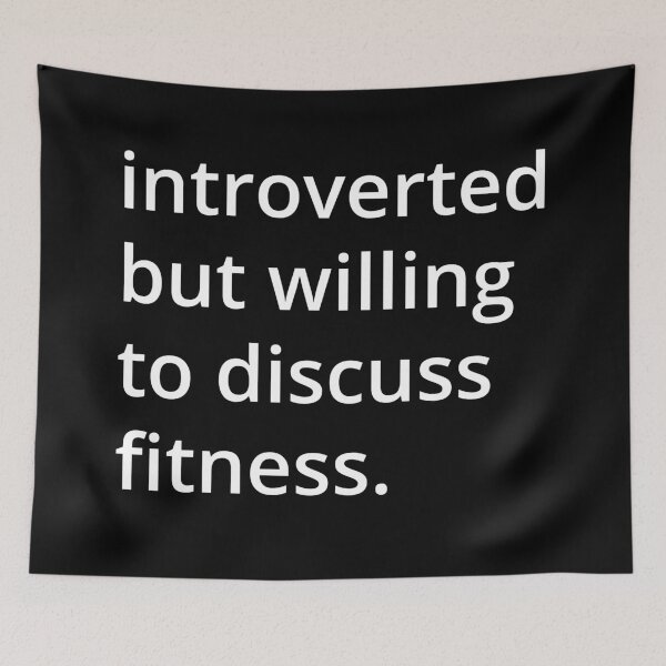 Item preview, introverted but willing to discuss fitness. designed and sold by MSA-42.