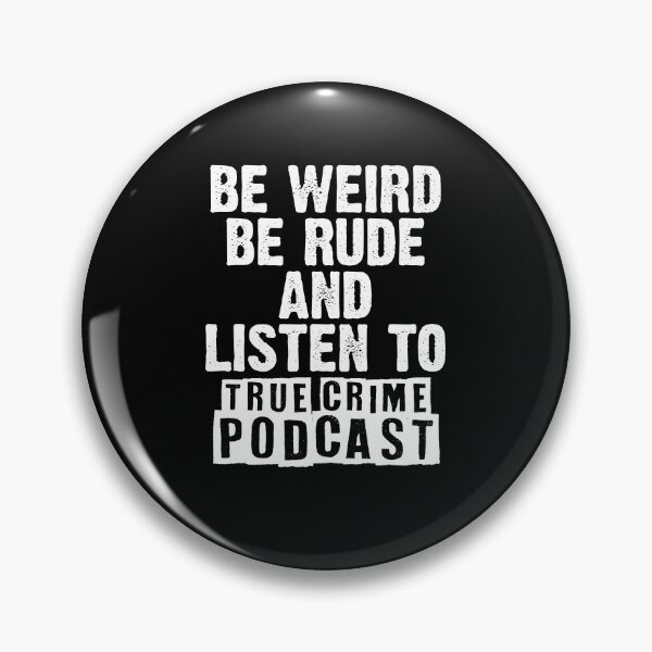 Item preview, Be Weird Be Rude A Podcasting Murderino Podcast Lover designed and sold by Nessshirts.
