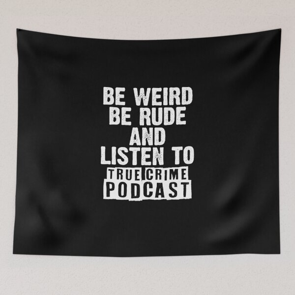 Item preview, Be Weird Be Rude A Podcasting Murderino Podcast Lover designed and sold by Nessshirts.