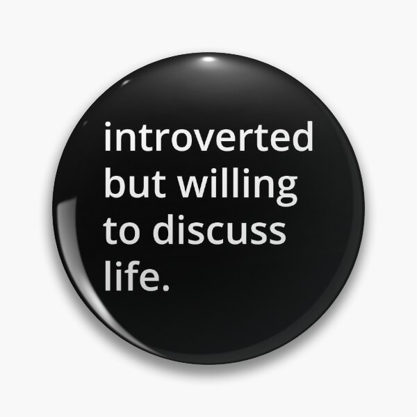 Item preview, introverted but willing to discuss life. designed and sold by MSA-42.