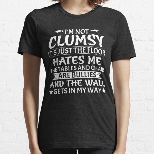 Im Not Clumsy Sarcastic Women Men Boys Girls Funny Saying Trending