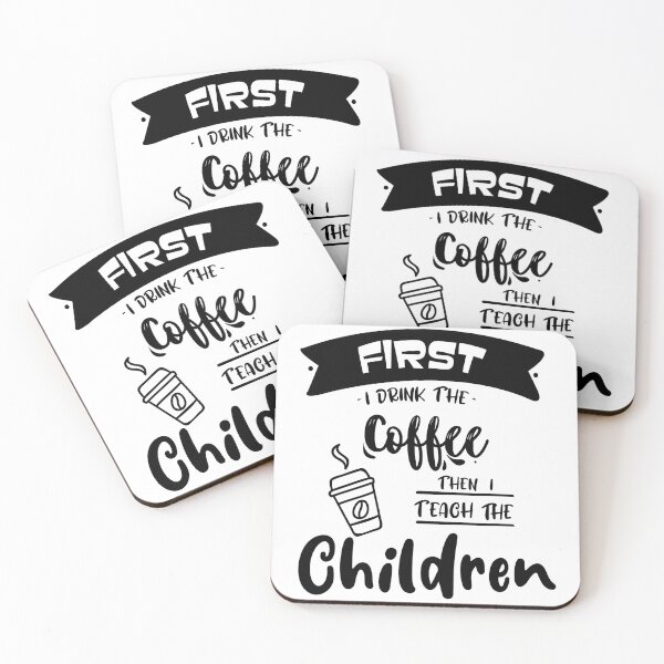 Item preview, First I Drink The Coffee Then I Teach The kids For Coffee Lovers designed and sold by mohalaz.