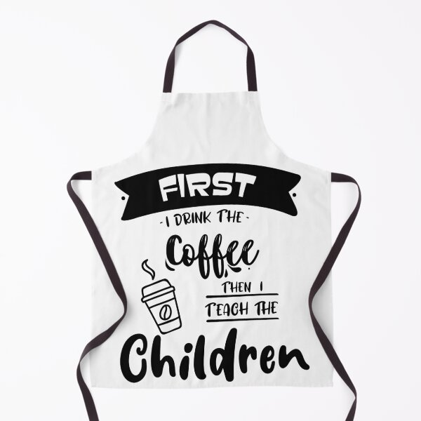 Item preview, First I Drink The Coffee Then I Teach The kids For Coffee Lovers designed and sold by mohalaz.