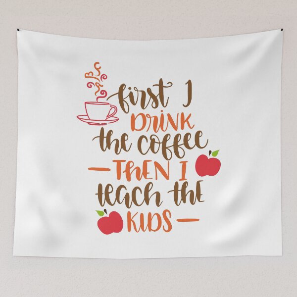 Item preview, First I Drink The Coffee Then I Teach The kids For Coffee Lovers designed and sold by mohalaz.