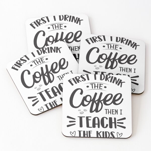 Item preview, First I Drink The Coffee Then I Teach The kids For Coffee Lovers designed and sold by mohalaz.