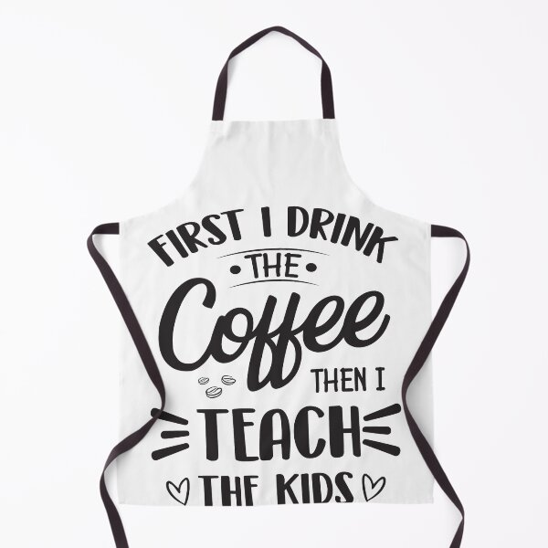 Item preview, First I Drink The Coffee Then I Teach The kids For Coffee Lovers designed and sold by mohalaz.