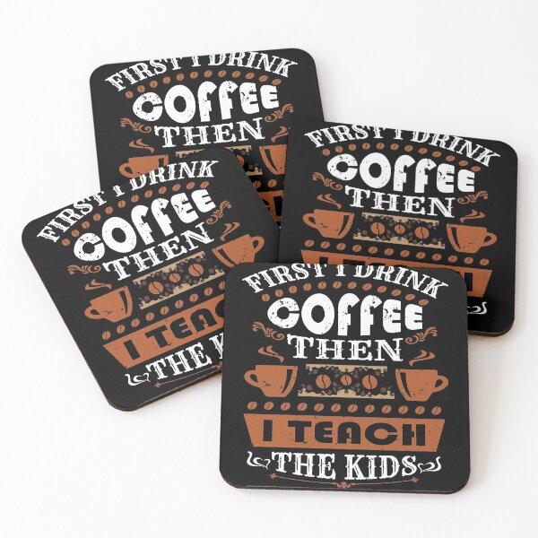 Item preview, First I Drink The Coffee Then I Teach The kids For Coffee Lovers designed and sold by mohalaz.