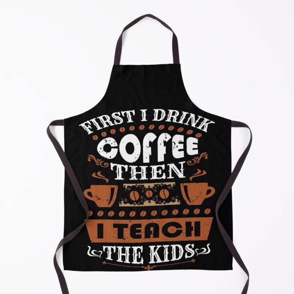 Item preview, First I Drink The Coffee Then I Teach The kids For Coffee Lovers designed and sold by mohalaz.