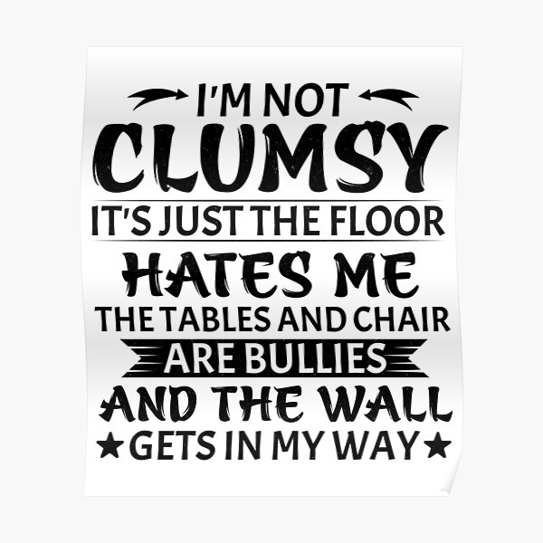 Im Not Clumsy Sarcastic Women Men Boys Girls Funny Saying Trending