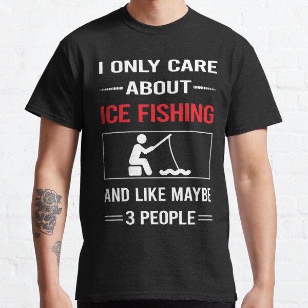 Ice Fishing Funny T-Shirts for Sale