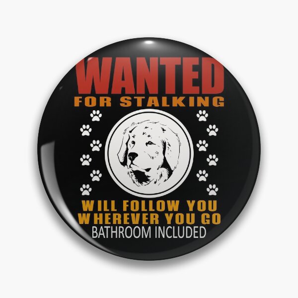 Item preview, Personal Stalker Dog Wanted For Stalking Funny Pyrenees designed and sold by TKsTees.