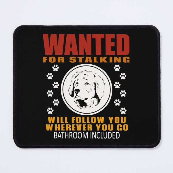 Item preview, Personal Stalker Dog Wanted For Stalking Funny Pyrenees designed and sold by TKsTees.