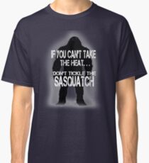 Don't Tickle the Sasquatch Classic T-Shirt