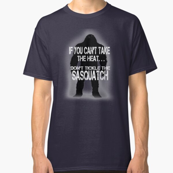 Don't Tickle the Sasquatch Classic T-Shirt