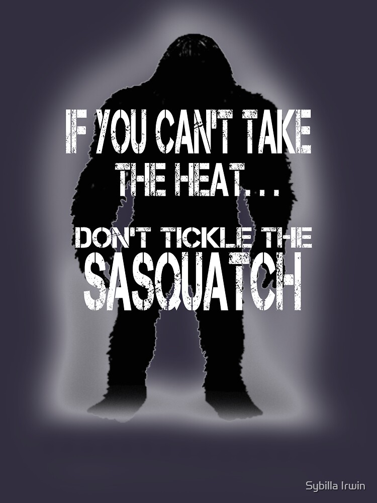 Don't Tickle the Sasquatch by Gypsybilla