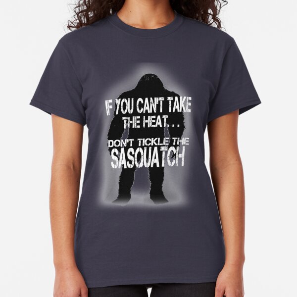 Don't Tickle the Sasquatch Classic T-Shirt