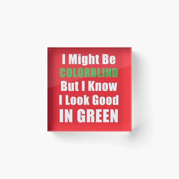 Item preview, Might Be Colorblind But I Know I Look Good Funny Shirt designed and sold by coatstar.