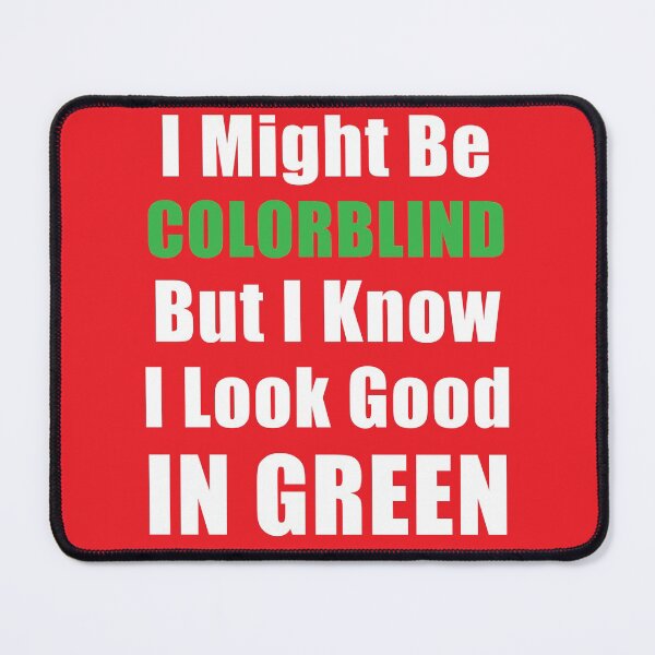 Item preview, Might Be Colorblind But I Know I Look Good Funny Shirt designed and sold by coatstar.