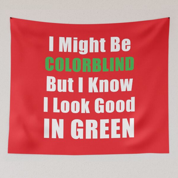 Item preview, Might Be Colorblind But I Know I Look Good Funny Shirt designed and sold by coatstar.