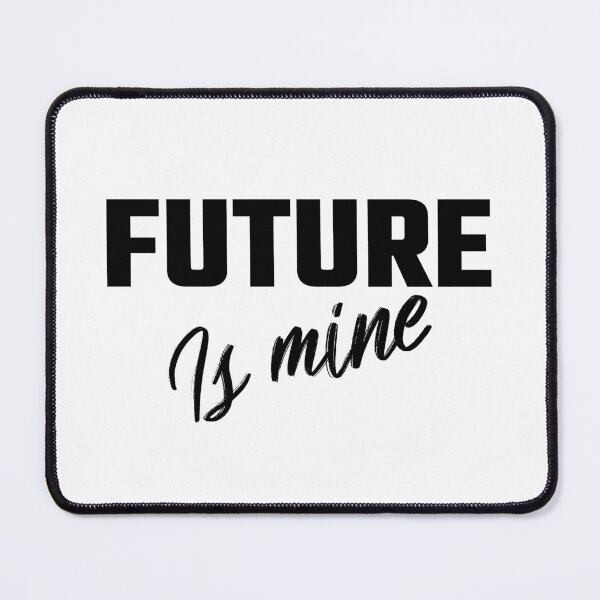 Item preview, Future Is Mine designed and sold by YOYOCollection.