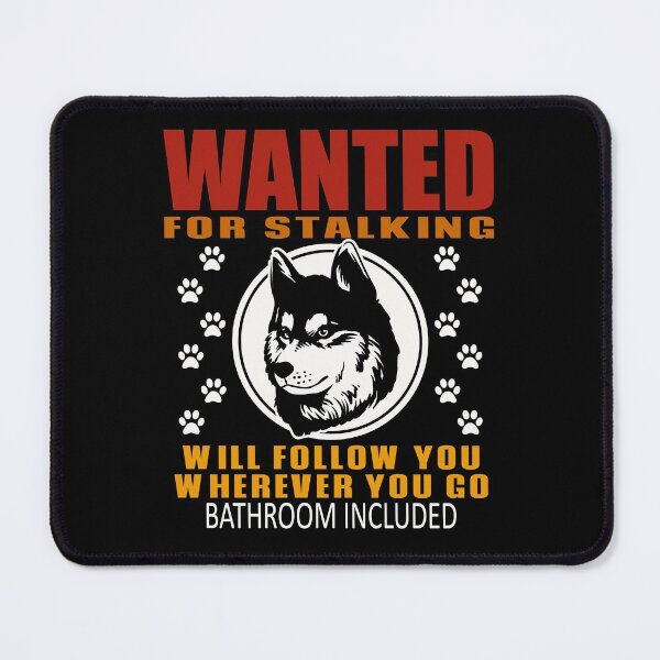 Item preview, Personal Stalker Dog Wanted For Stalking Funny Husky designed and sold by TKsTees.