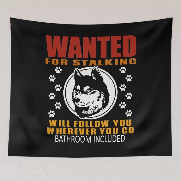 Item preview, Personal Stalker Dog Wanted For Stalking Funny Husky designed and sold by TKsTees.