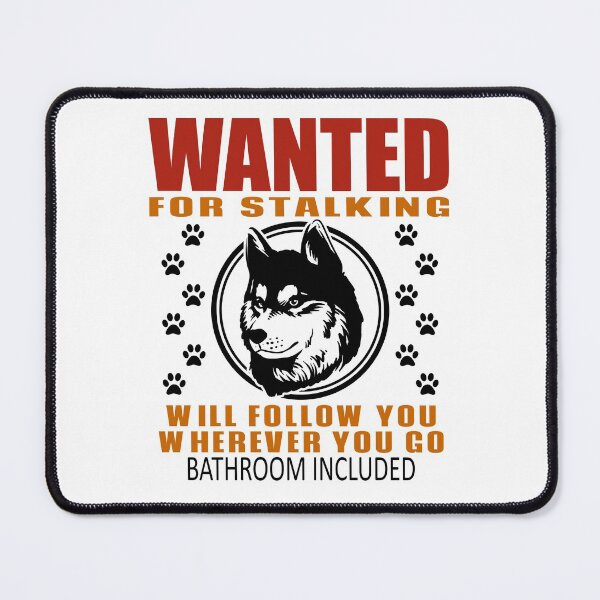 Item preview, Personal Stalker Dog Wanted For Stalking Funny Husky designed and sold by TKsTees.