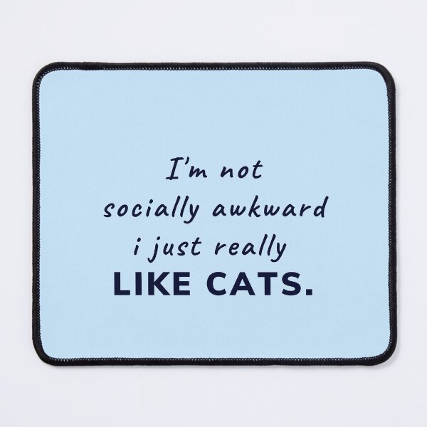 Item preview, I'm not socially awkward i just really like cats designed and sold by Magic-Stone.