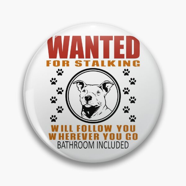 Item preview, Personal Stalker Dog Wanted For Stalking Funny Pitbull designed and sold by TKsTees.