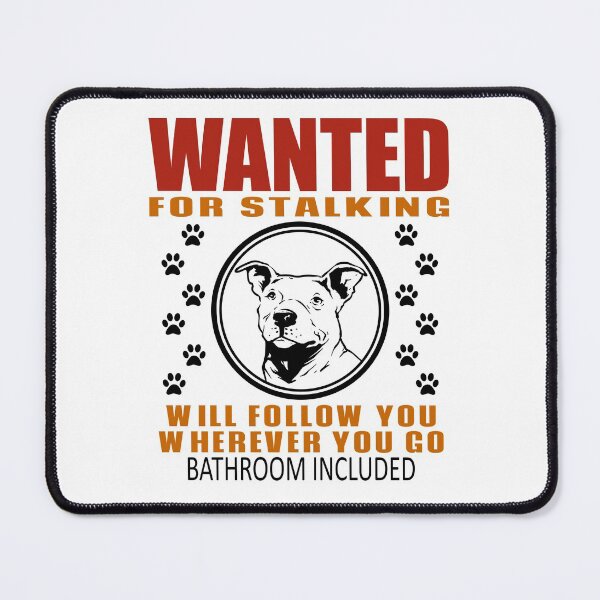 Item preview, Personal Stalker Dog Wanted For Stalking Funny Pitbull designed and sold by TKsTees.
