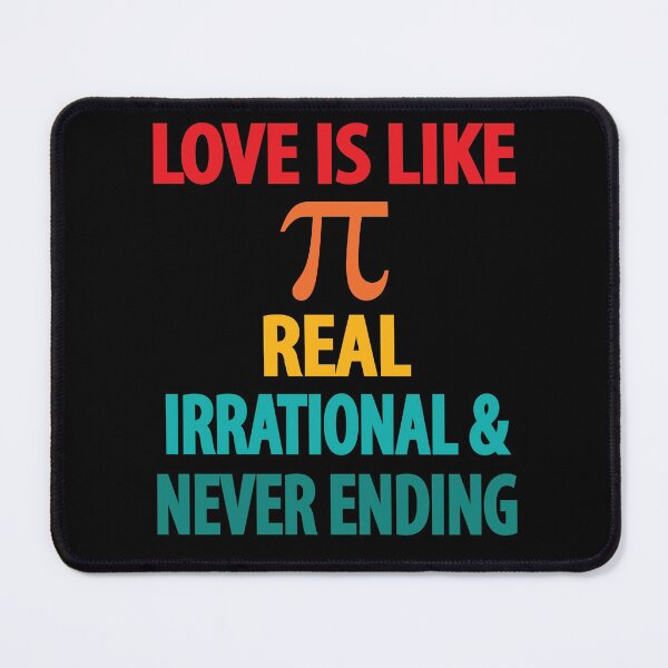 Item preview, Love is Like Pi Real Irrational and Never Ending designed and sold by TravelScientist.