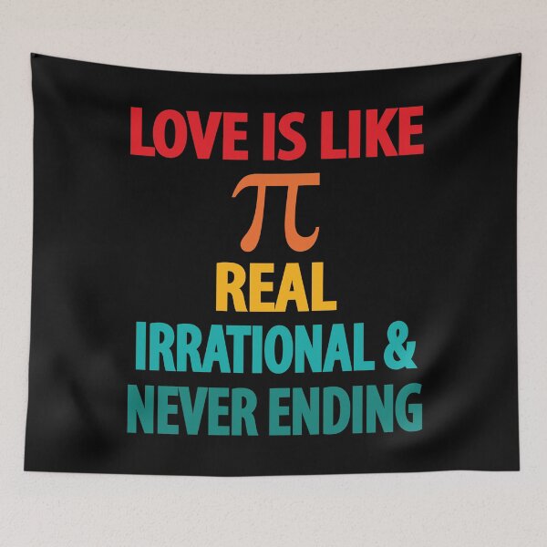 Item preview, Love is Like Pi Real Irrational and Never Ending designed and sold by TravelScientist.