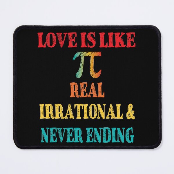 Item preview, Love is Like Pi Real Irrational and Never Ending designed and sold by TravelScientist.