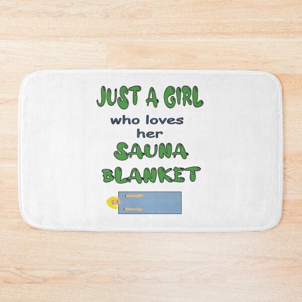 Item preview, Sauna blanket just a girl who loves hers designed and sold by CottagePop.