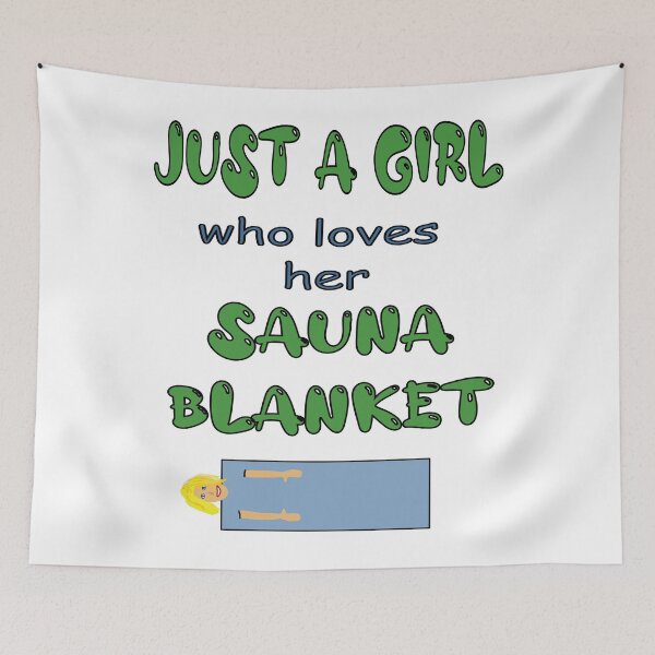 Item preview, Sauna blanket just a girl who loves hers designed and sold by CottagePop.