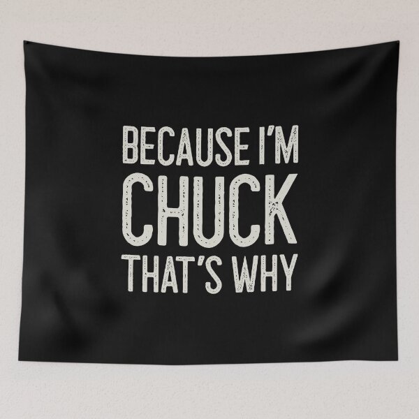 Item preview, Because I’m Chuck That’s Why Funny Personalized Name designed and sold by MariosNydras.