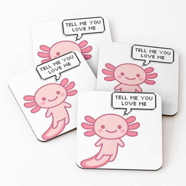 Item preview, Tell me you love me - Axolotl funny memes - Pink chibi kawai Axolotl designed and sold by Zeeprint ★★★★★.