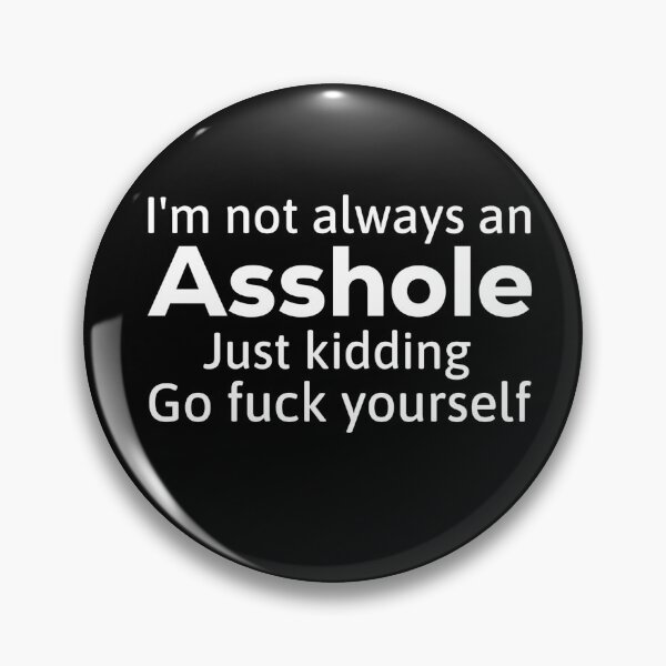 Item preview, I'm Not Always An Asshole Just Kidding Go Fuck Yourself T-shirt,funny Asshole t-shirt ,Birthday Gift Shirt, Gift Idea T-Shirt,Christmas Gift, Holiday Gift designed and sold by Djikou.