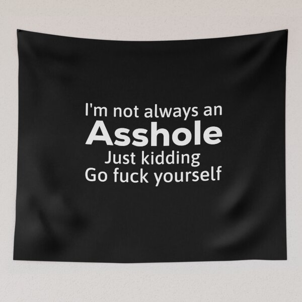 Item preview, I'm Not Always An Asshole Just Kidding Go Fuck Yourself T-shirt,funny Asshole t-shirt ,Birthday Gift Shirt, Gift Idea T-Shirt,Christmas Gift, Holiday Gift  designed and sold by Djikou.
