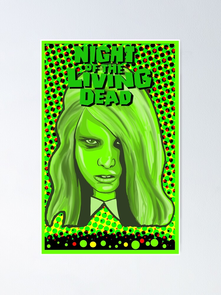 "Night of the Living Dead pop art" Poster for Sale by gjnilespop Redbubble