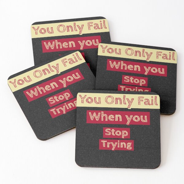 Item preview, You Only Fail When You Stop Trying.motivational slogan words designed and sold by Joseph Mizovic.