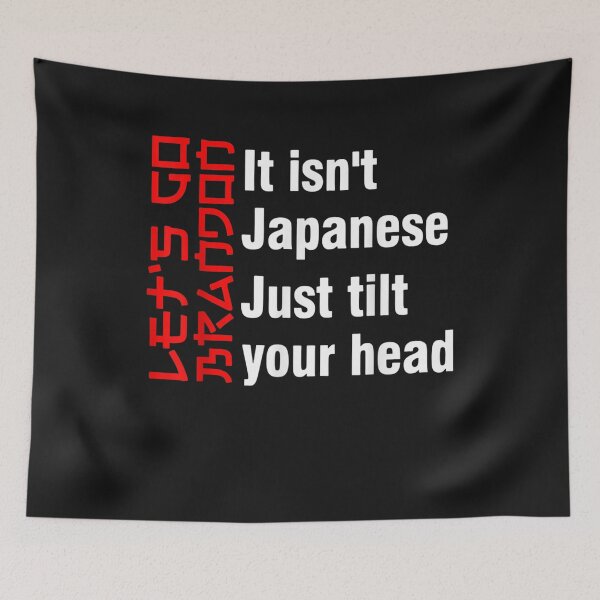 Item preview, Let's Go Brandon It Isn't Japanese Just Tilt Your Head designed and sold by RahmaniArt.
