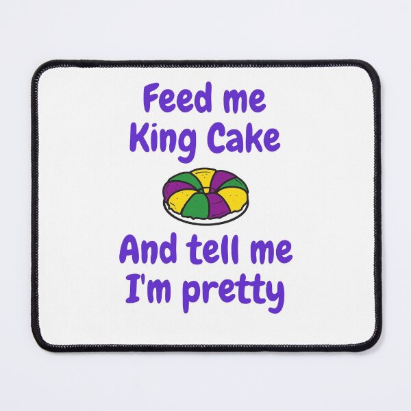 Item preview, Feed me King Cake and tell me I'm pretty designed and sold by Creole Content Creations.