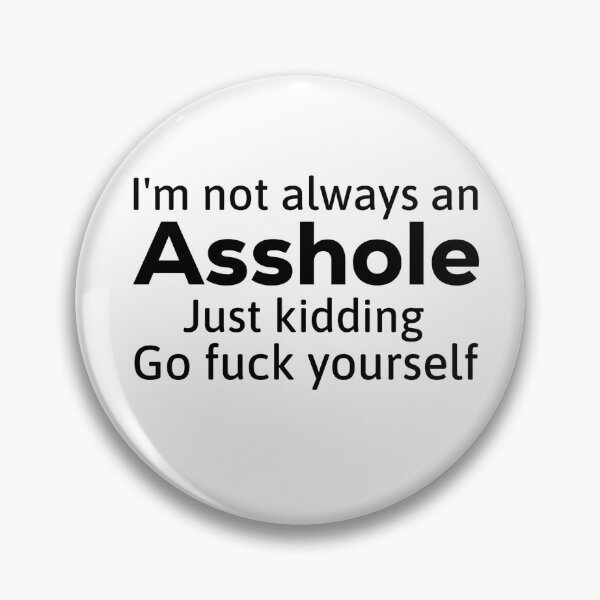 Item preview, I'm Not Always An Asshole Just Kidding Go Fuck Yourself T-shirt,funny Asshole t-shirt ,Birthday Gift Shirt, Gift Idea T-Shirt,Christmas Gift, Holiday Gift designed and sold by Djikou.