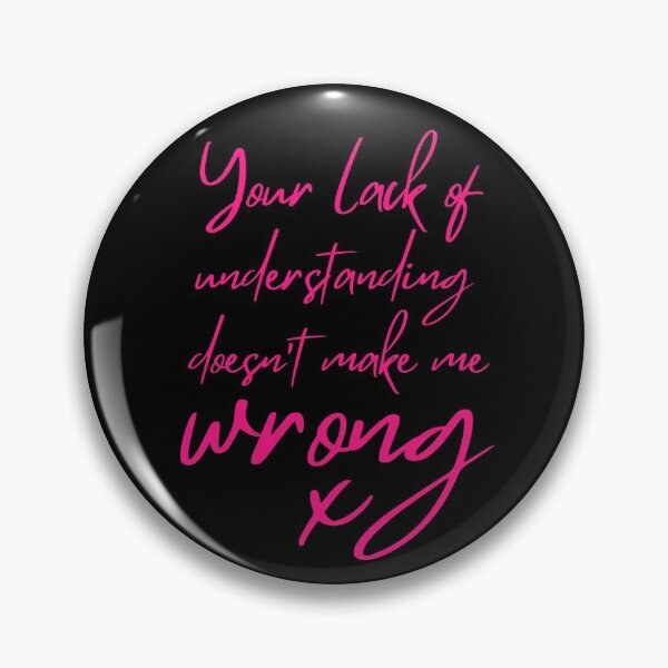 Item preview, Your Lack of Understanding Doesn't Make Me Wrong x designed and sold by SunnyAlloy.